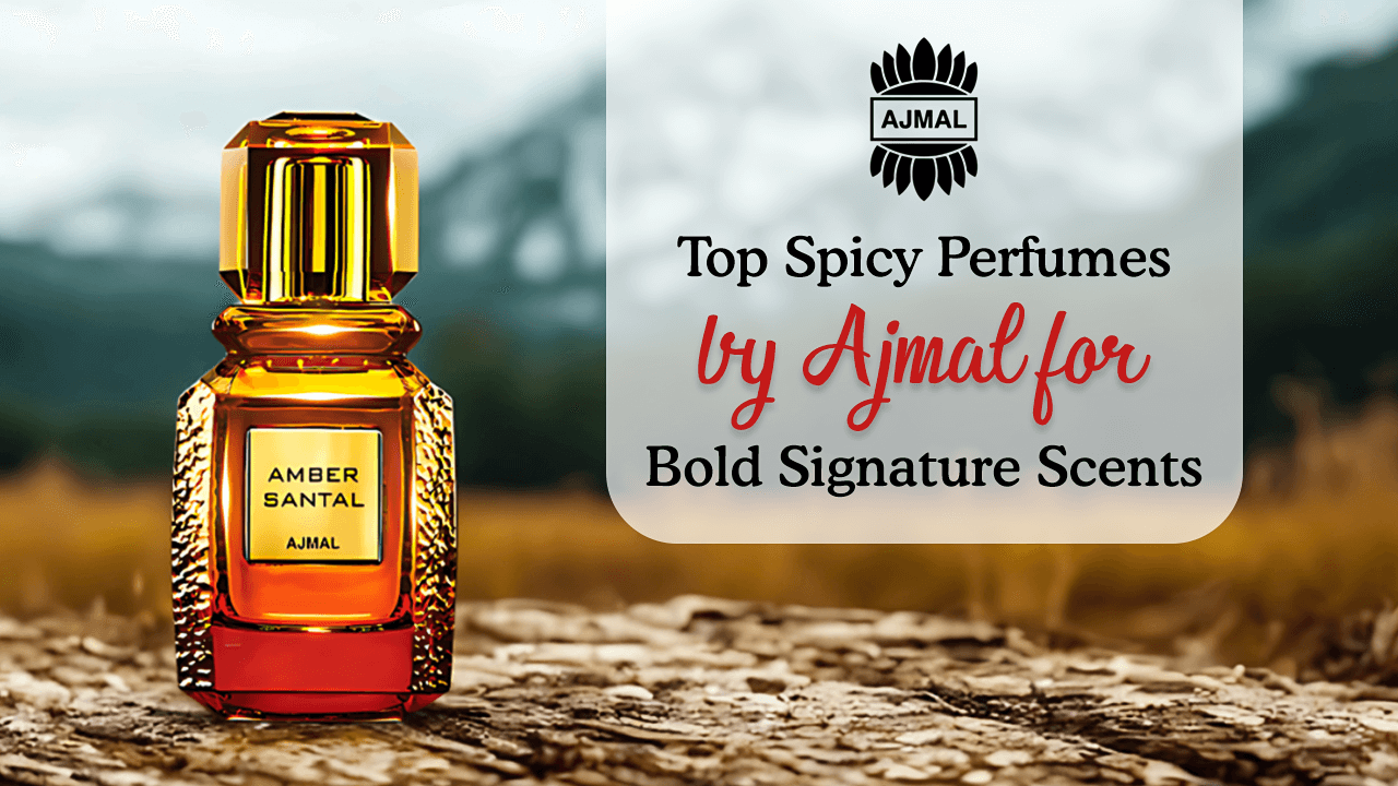Top Spicy Perfumes by Ajmal for Bold Signature Scents